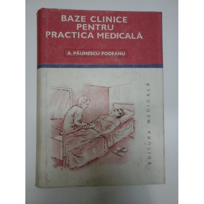 BAZE CLINICE PENTRU PRACTICA MEDICALA - PAUNESCU PODEANU